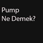 pump ne demek?