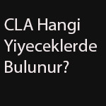 cla hangi yiyeceklerde bulunur?