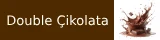 Double Çikolata